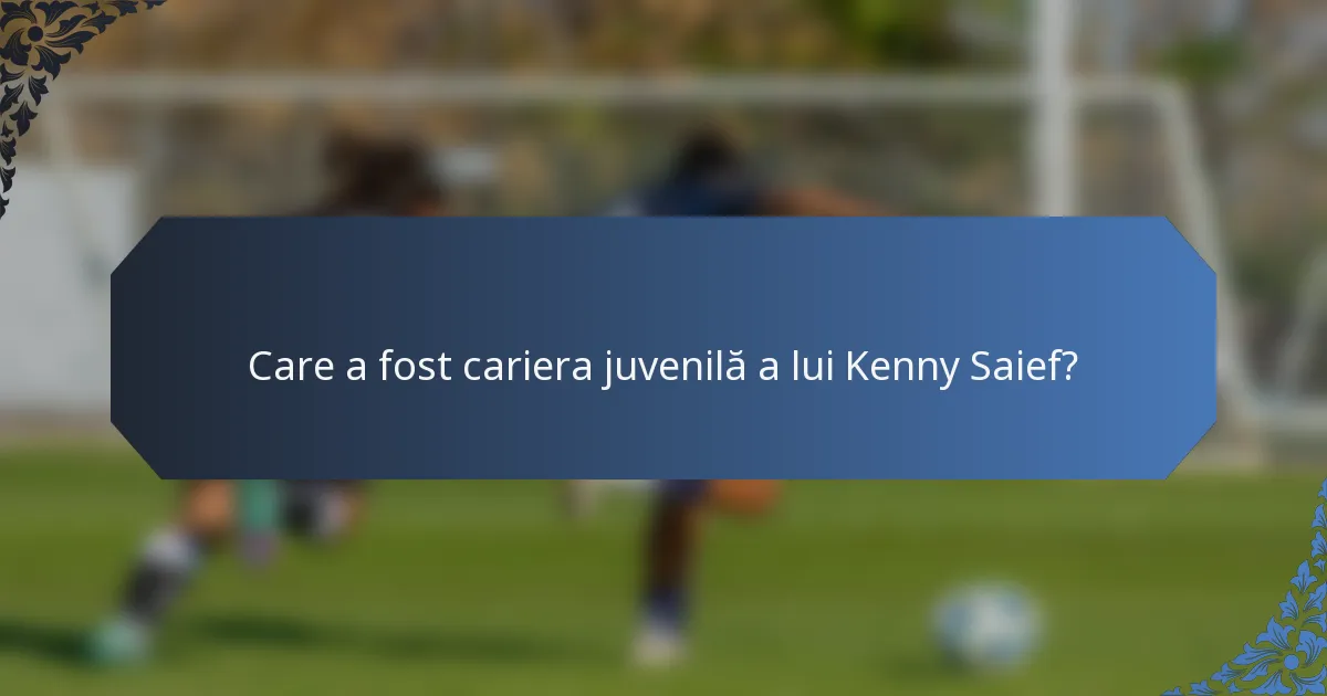 Care a fost cariera juvenilă a lui Kenny Saief?