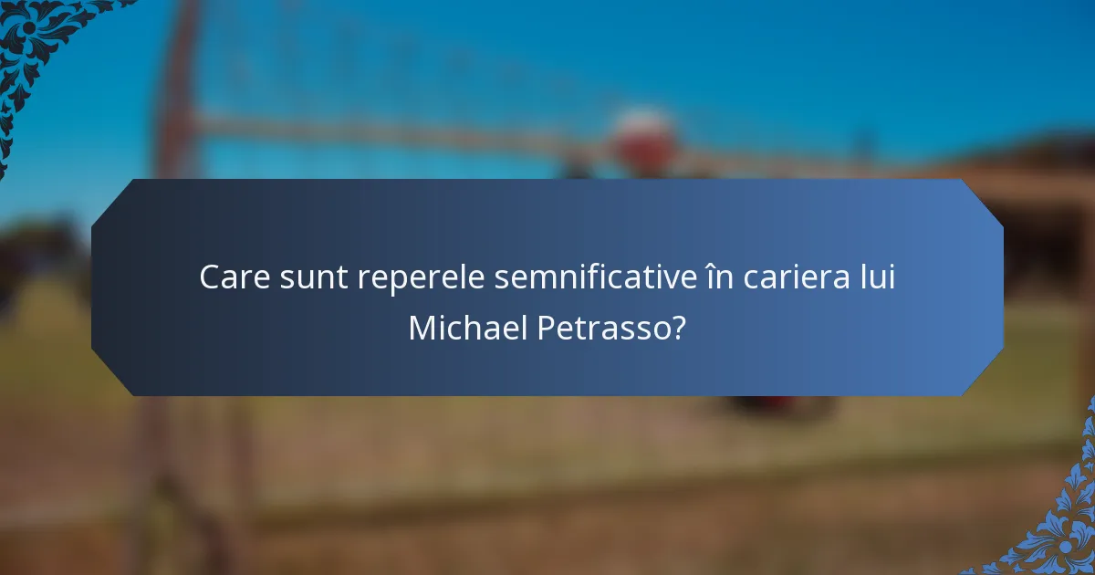 Care sunt reperele semnificative în cariera lui Michael Petrasso?