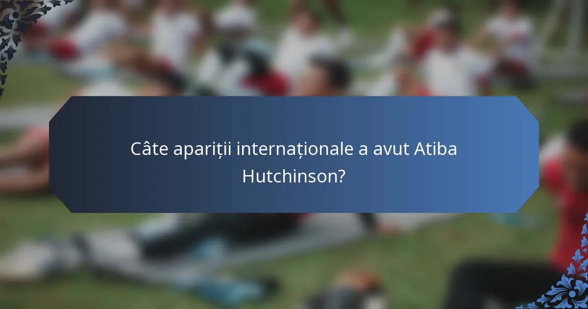 Câte apariții internaționale a avut Atiba Hutchinson?
