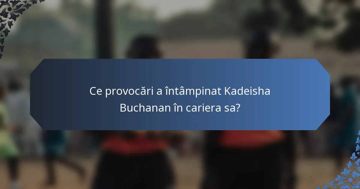 Ce provocări a întâmpinat Kadeisha Buchanan în cariera sa?