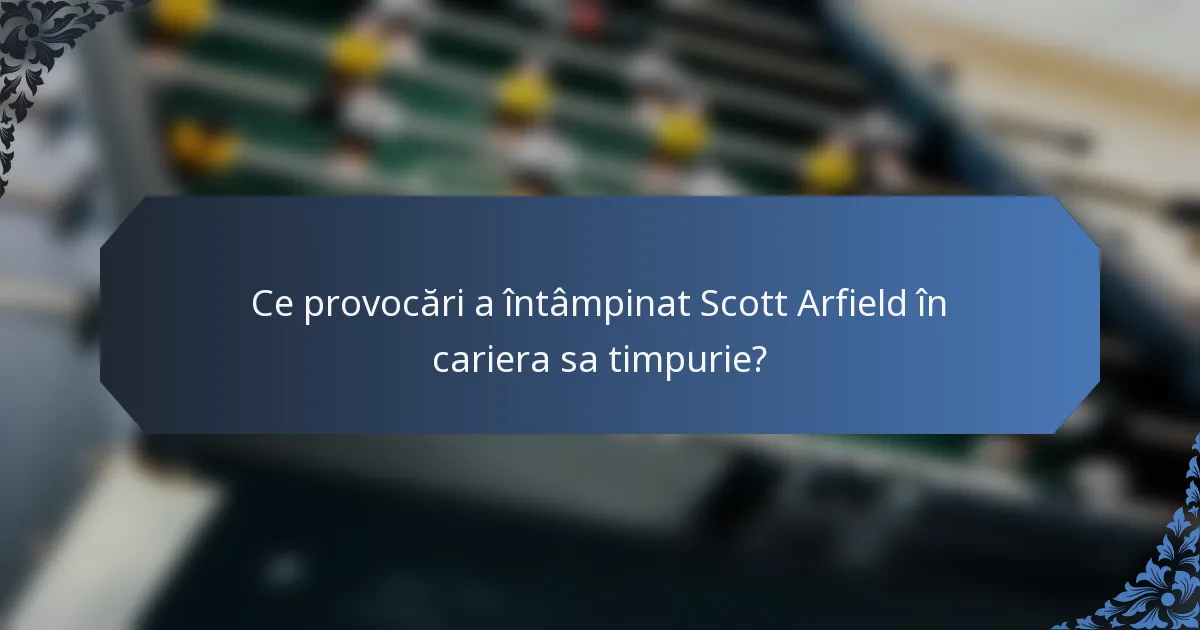Ce provocări a întâmpinat Scott Arfield în cariera sa timpurie?