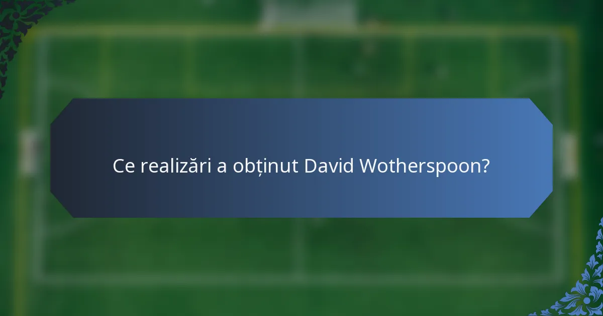 Ce realizări a obținut David Wotherspoon?
