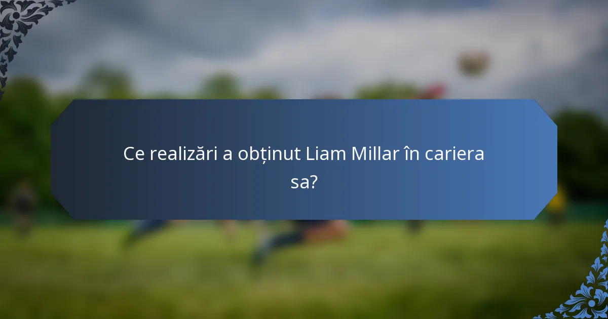Ce realizări a obținut Liam Millar în cariera sa?