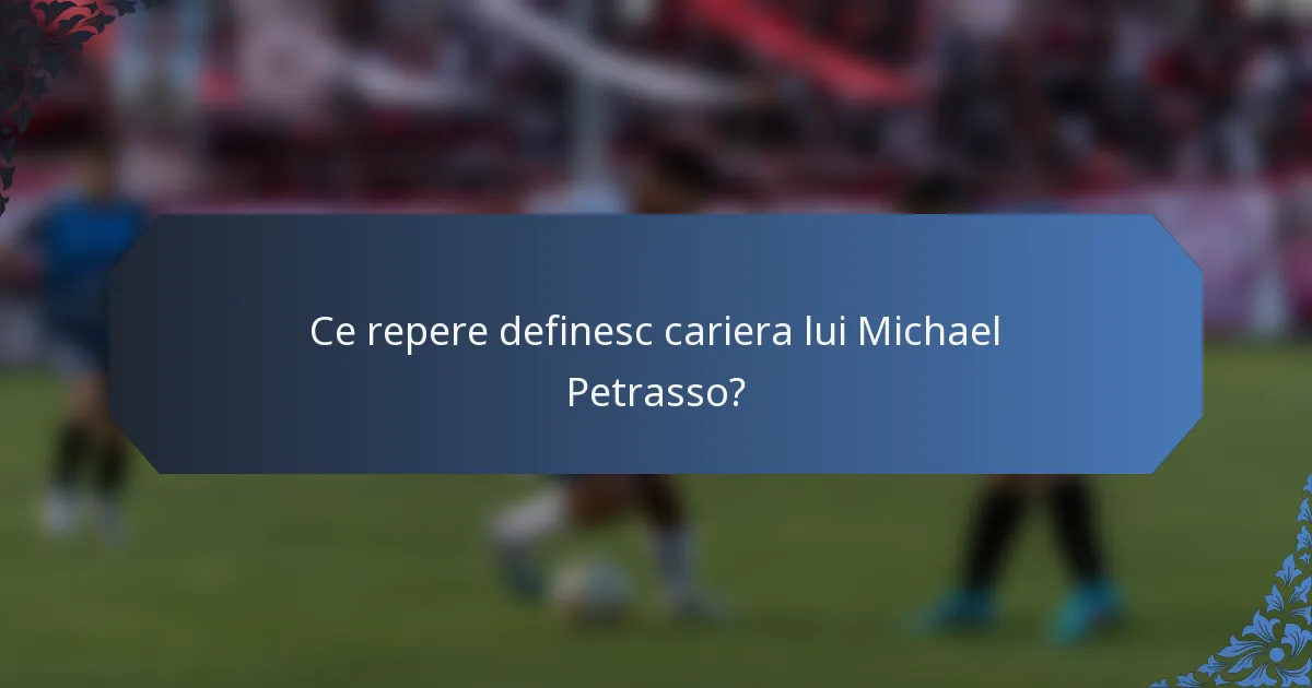 Ce repere definesc cariera lui Michael Petrasso?