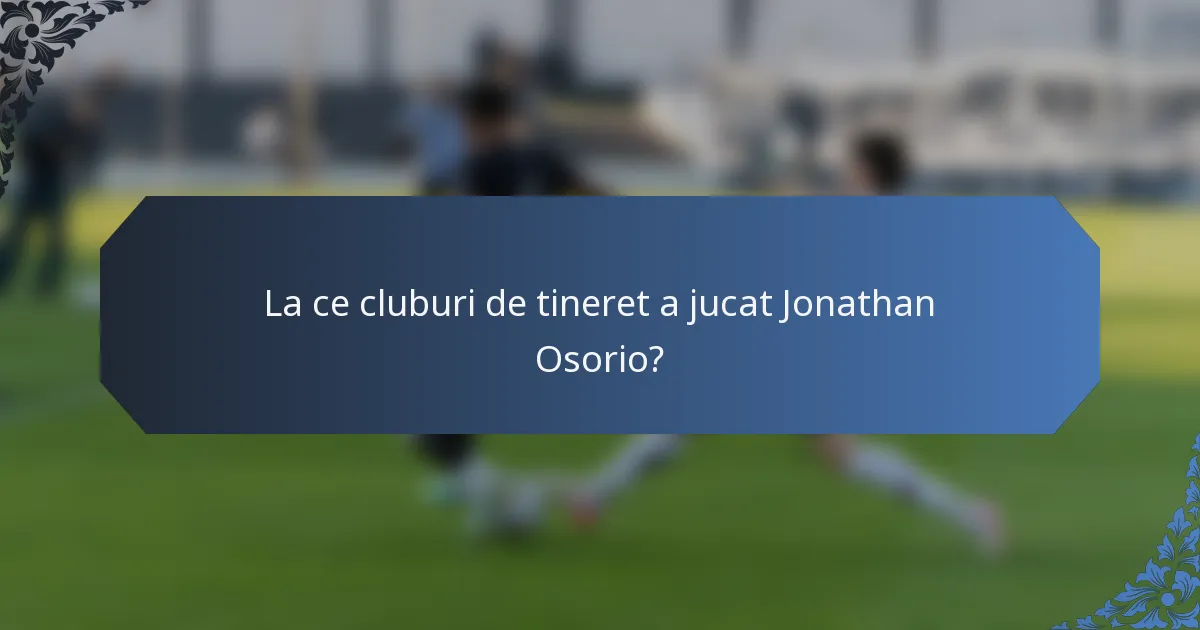 La ce cluburi de tineret a jucat Jonathan Osorio?